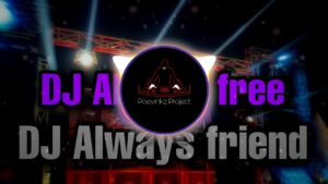 Dj Always Free X Dj Always Friend