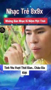 Tình Yêu Vượt Thời Gian _Châu Gia Kiệt - Nhạc Trẻ 8X 9X